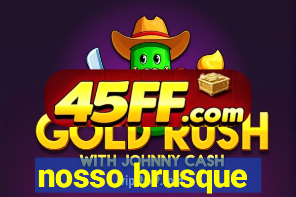 nosso brusque